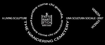 Click to enter in THE WANDERING CEMETERY - A LIVING SCULPTURE, UNA SCULTURA SOCIALE concepita e diretta da ALBERTO PERUFFO